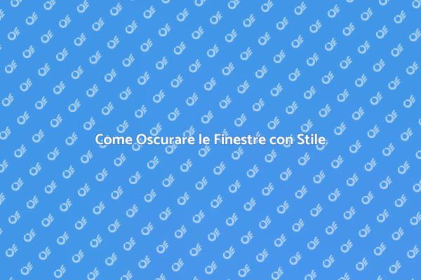 Interventi per Oscurare le Finestre