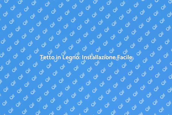 Installazione Tetto in Legno: Ecco Come