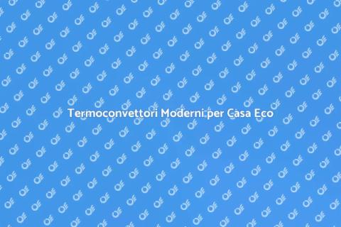 Sostituzione Termoconvettori Intelligenti