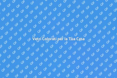 Colorazione Brillante dei Vetri