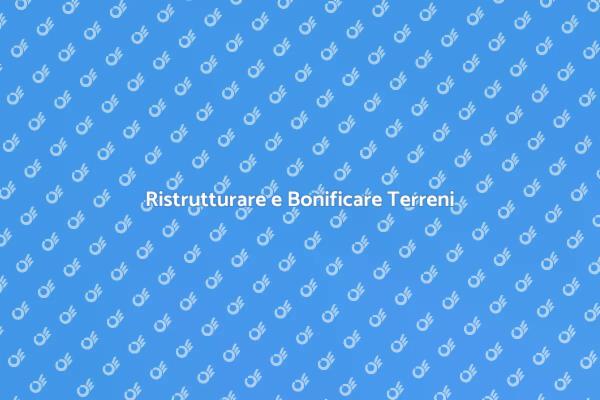 Rinnova il tuo Terreno Oggi!