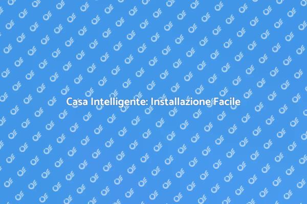 Trasforma la Tua Casa con l'Automazione