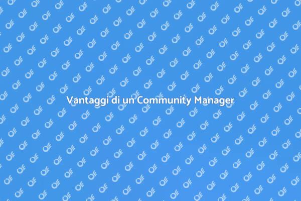 Perché Scegliere un Community Manager?