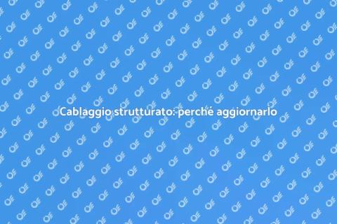 Aggiornamento cablaggio strutturato