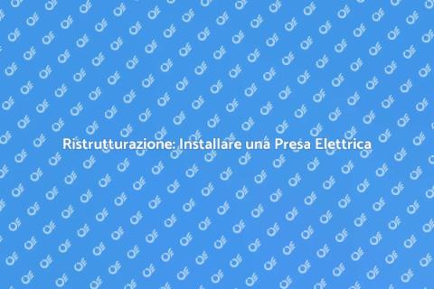 Installare Presa Elettrica con Bonus