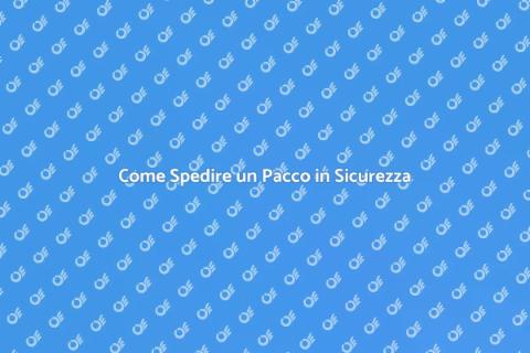 Spedire un Pacco: Guida Completa