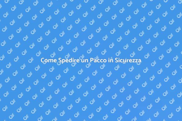 La Tua Guida per Spedire Pacchi