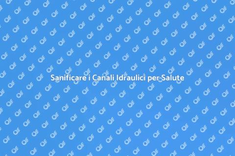 Sanificazione Canali Idraulici Essenziale