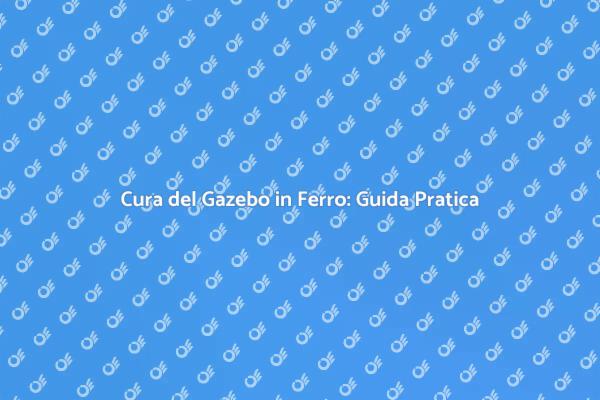 Manutenzione Gazebo: I Segreti per Durare