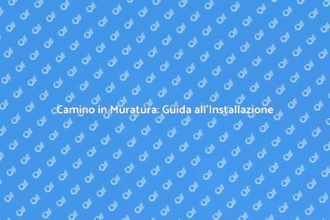 Installare un Camino in Muratura