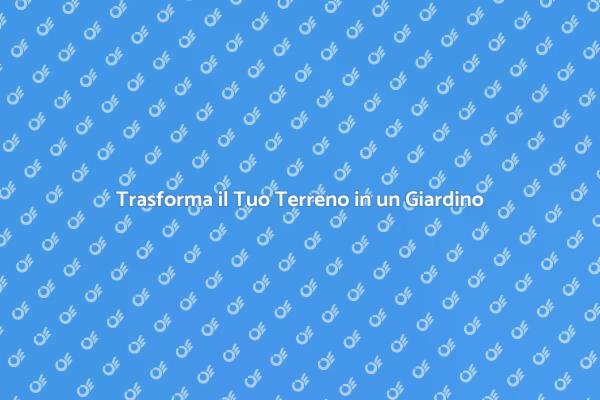 Pulizia Terreno: Inizia il Tuo Progetto Verde