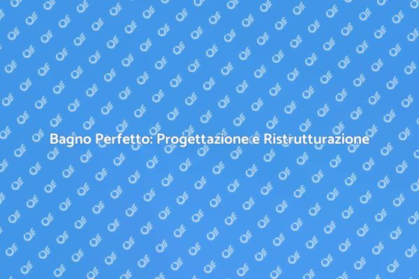Ristrutturazione Bagno: Stile e Comfort