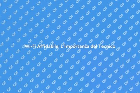 Tecnico Wi-Fi: Connessione Stabile Garantita