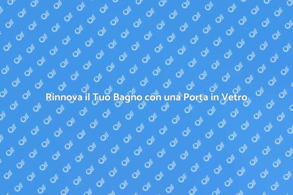 Installazione Porta Doccia: Consigli Utili