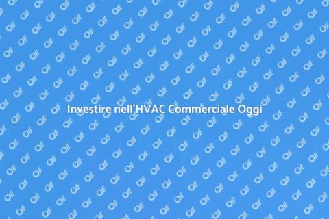 HVAC Commerciale: Comfort e Efficacia