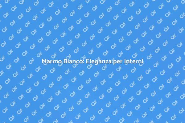 Trasforma i Tuoi Interni con Marmo Bianco