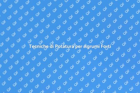 Potatura per Frutti Agrumi Sani