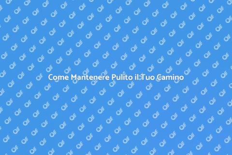 Pulire il Camino di Casa: Guida Pratica