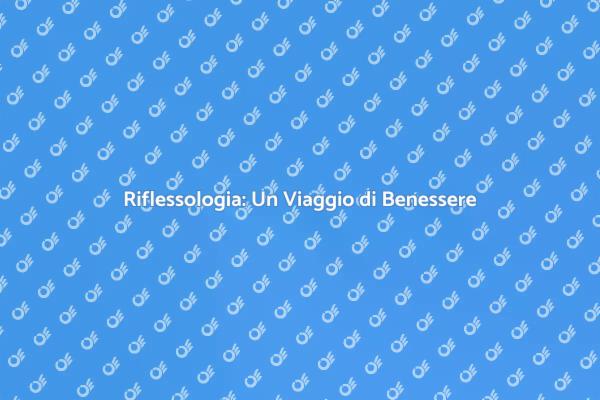Riflessologia: Rilassati e Rinnova