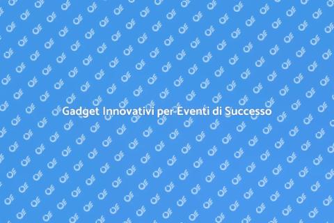 Gadget Creativi per Eventi Unici
