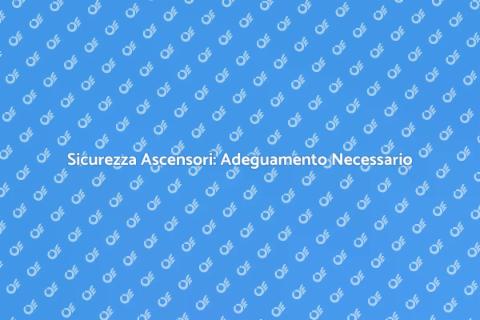 Adeguamento Ascensore: Sicurezza e Comfort