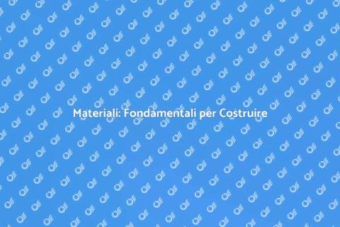 Scelta dei Materiali per Costruzioni