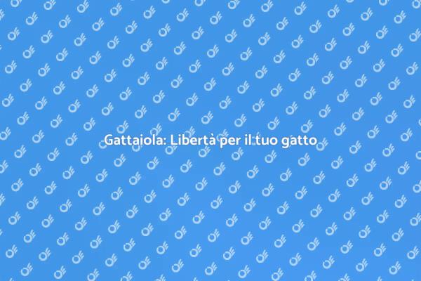 Gattaiola: Comfort e libertà per gatti