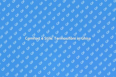 Termosifoni in Ghisa: Calore Efficiente