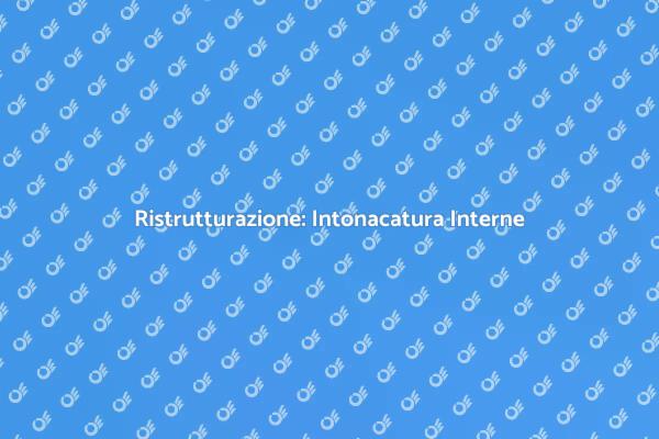 Intonacatura: Trasforma i Tuoi Spazi