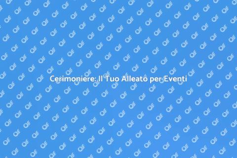 Cerimoniere: Trasforma i Tuoi Eventi