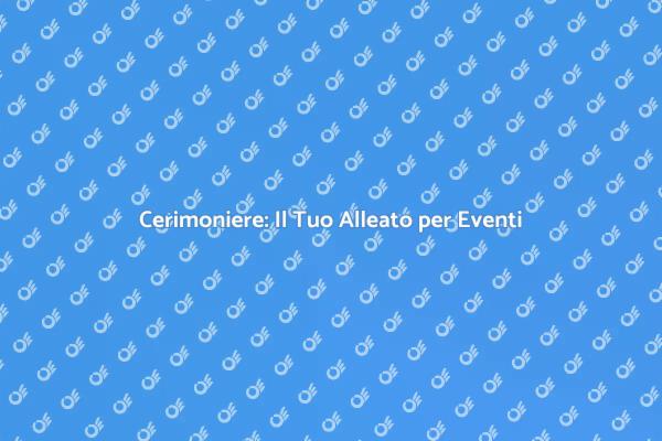 Cerimoniere: Un Professionista per Te