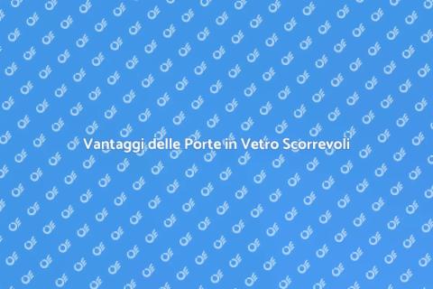 Porte in Vetro Scorrevoli: Design Moderno