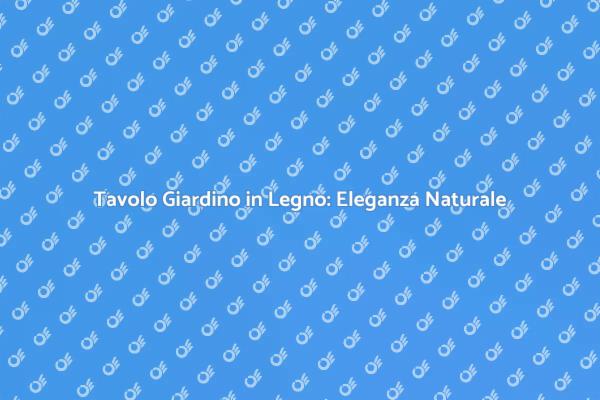 Trasforma il Tuo Giardino con un Tavolo in Legno