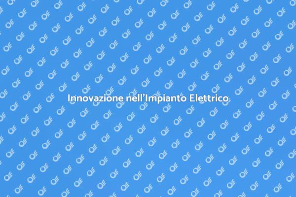 Rivoluzione dell'Impianto Elettrico