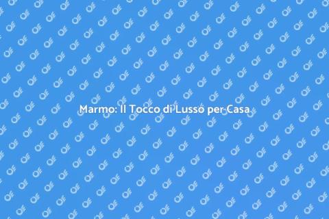 Pavimenti in Marmo: Eleganza e Durata