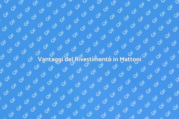 Rivestimento in Mattoni: Perché Sceglierlo?