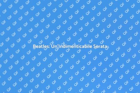 Serata a Tema Beatles: Magia Musicale