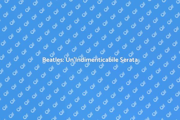 Magia dei Beatles in una Serata Speciale