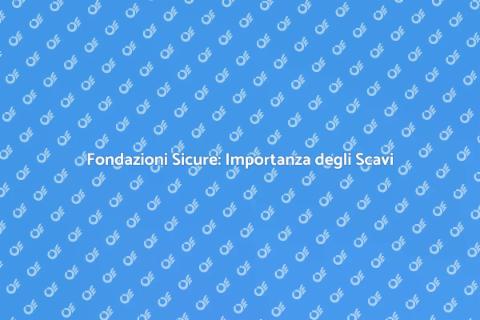 Scavi Fondazione: Stabilità e Sicurezza