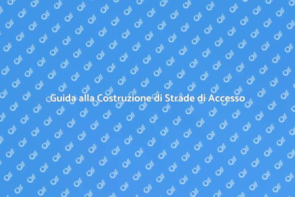Costruzione Strade di Accesso: Ecco Come!