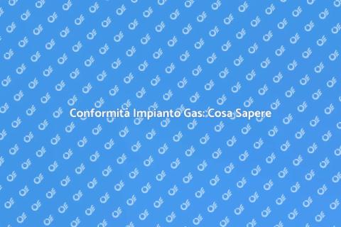 Dichiarazione Conformità Impianto Gas