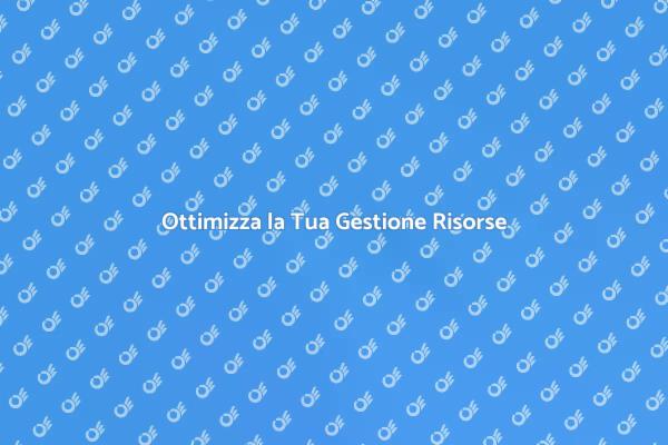 Gestisci le Tue Risorse con Efficacia