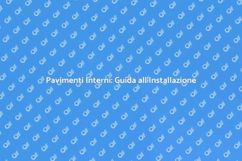 Installazione Pavimenti: Comfort e Stile