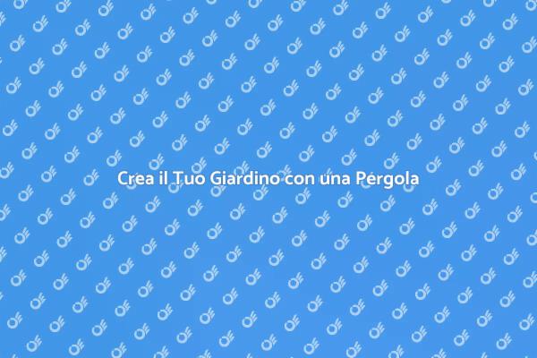 Rendi Unico il Tuo Giardino con una Pergola