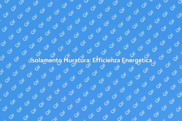 Isolamento Casa in Muratura: Ecco Come