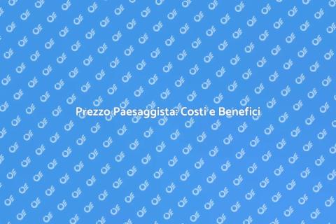 Costo Paesaggista: Prezzi e Vantaggi
