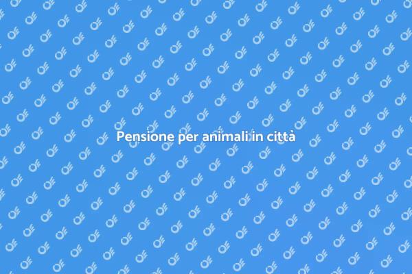 Pensione ideale per amici a quattro zampe