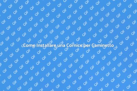 Installare Cornice per Caminetto