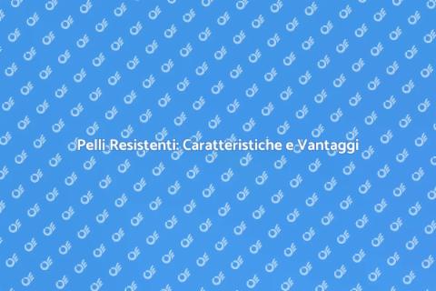 La Resistenza delle Pelli: Scopri di Più