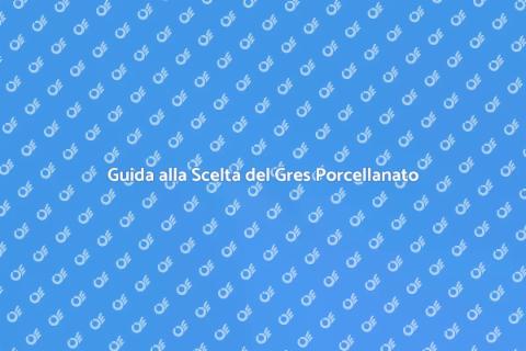Scegliere Gres Porcellanato Facile